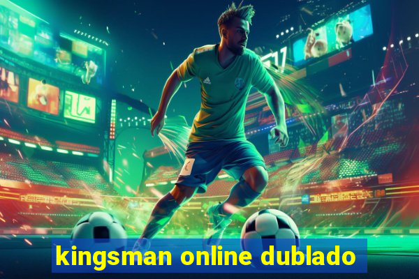 kingsman online dublado